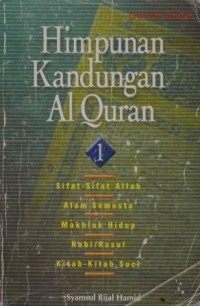 Image of Himpunan Kandungan Al-Qur'an 1 (Sifat-sifat Allah, Alam Semesta, Makhluk Hidup, Nabi/Rasul, Kitab-kitab Suci)