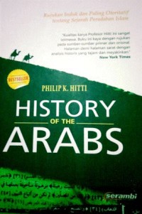 Image of History of The Arabs : Rujukan induk dan paling otoritatif tentang sejarah peradaban Islam