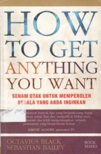 Image of How to Get Anything You Want : Senam otak untuk memperoleh segala yang anda inginkan