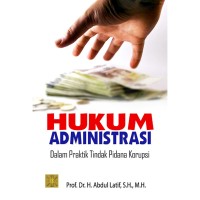 Image of Hukum Administrasi Dalam Praktik Tindak Pidana Korupsi.