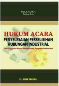 Image of Hukum Acara Penyelesaian Perselisihan Hubungan Industrial : Tata cara dan proses penyelesaian sengketa perburuhan