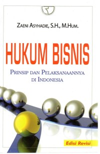 Image of Hukum Bisnis : prinsip dan pelaksanaannya di indonesia