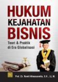Image of Hukum Kejahatan Bisnis : Teori & praktik di era globalisasi