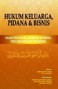 Image of Hukum Keluarga, Pidana & Bisnis : kajian perundang-undangan Indonesia, fikih dan hukum internasional
