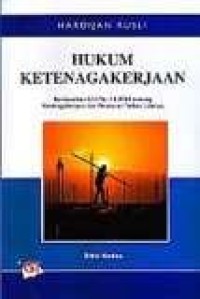 Image of Hukum Ketenagakerjaan : berdasarkan UU No.13/2003 tentang ketenagakerjaan dan peraturan terkait lainnya