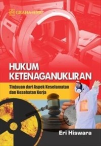 Image of Hukum Ketenaganukliran: Tinjauan dari Aspek keselamatan dan kesehatan kerja.