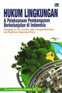 Image of Hukum Lingkungan & Pelaksanaan Pembangunan Berkelanjutan di Indonesia : dilengkapi UU no. 32 tahun 2009 tentang perlindungan dan pengelolaan lingkungan hidup