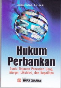 Image of Hukum Perbankan : Suatu tinjauan pencucian uang, marger, likuidasi, dan kepailitan