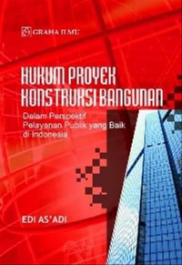 Image of Hukum Proyek Konstruksi Bangunan dalam Pespektif Pelayanan Publik yang Baik di Indonesia