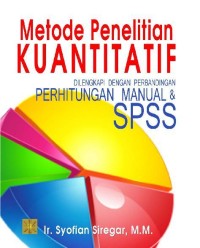 Image of Metode Penelitian Kuantitatif : Dilengkapi perbandingan perhitungan manual & SPSS