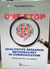 Image of One Stop Qualitative Research Methodology in Communication: Konsep, Panduan dan Aplikasi