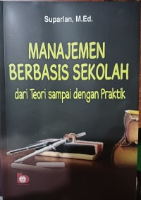 Image of Manajemen Berbasis Sekolah dari Teori sampai dengan Praktik
