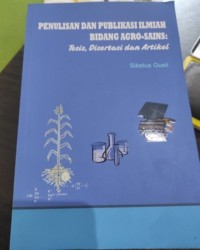 Image of Penulisan dan Publikasi Ilmiah Bidang Agro-Sains : Tesis, Disertasi dan Artikel
