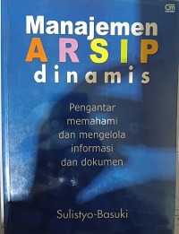 Image of Manajemen Arsip Dinamis: Pengantar Memahami dan Mengelola Informasi dan Dokumen