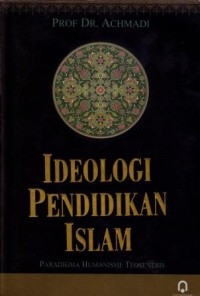 Image of Ideologi Pendidikan Islam Paradigma Humanisme Teosentris