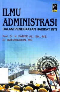 Image of Ilmu Administrasi : dalam pendekatan hakikat inti