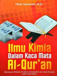 Image of Ilmu Kimia dalam Kaca Mata Al-Qur'an : Menelusuri mukjizat al-qur'an tentang besi dan tabel periodik dalam sains kimia