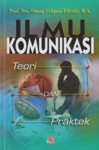 Image of Ilmu Komunikasi : teori dan praktek