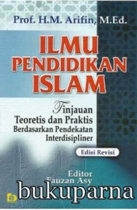 Image of Ilmu Pendidikan Islam : tinjauan teoretis dan praktis berdasarkan pendekatan interdisipliner