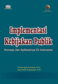 Image of Implementasi Kebijakan Publik Konsep dan aplikasinya di Indonesia