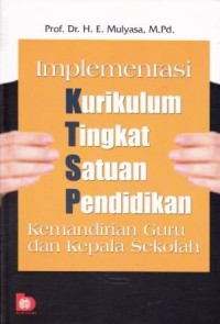 Image of Implementasi Kurikulum Tingkat Satuan Pendidikan Kemandirian Guru dan Kepala Sekolah