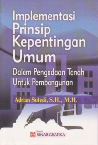 Image of IMPLEMENTASI PRINSIP KEPENTINGAN UMUM dalam pengadaan tanah untuk pembangunan