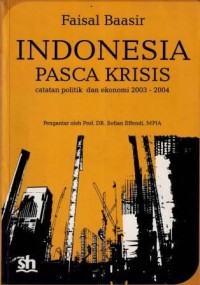 Image of Indonesia Pasca Krisis : Catatan politik dan ekonomi 2003-2004