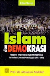 Image of Islam dan Demokrasi : respons intelektual muslim Indonesia terhadap konsep demokrasi 1966-1993