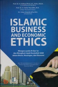 Image of Islamic Business and Economic Ethnics : mengacu pada Al-Qur'an dan mengikuti jejak Rasulullah SAW dalam bisnis, keuangan dan ekonomi