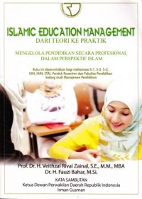 Image of Islamic Education Management dari Teori ke Praktik : mengelola pendidikan secara profesional dalam perspektif Islam