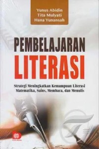 Image of Pembelajaran Literasi ; Strategi Meningkatkan Kemampuan Literasi Matematika, Sains, Membaca dan Menulis