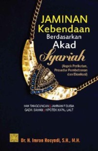 Image of Jaminan Kebendaan Berdasarkan Akad Syariah (Aspek Perikatan, Prosedur Pembebanan dan Eksekusi)