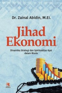 Image of Jihad Ekonomi : Dinamika, strategi, dan spiritualitas kyai dalam bisnis