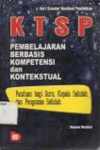 Image of KTSP Pembelajaran Berbasis Kompetensi dan Kontekstual : Panduan bagi guru, kepala sekolah, dan pengawas sekolah