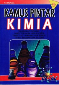 Image of Kamus Pintar Kimia : Dilengkapi dengan tabel periodik unsur kimia, tabel zat, lambang dan rumus tabel besaran dan satuan