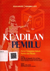 Image of Keadilan Pemilu : Potret penegakan hukum pemilu dan pilkada