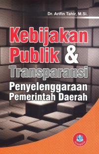 Image of Kebijakan Publik dan Transparansi Penyelenggaraan Pemerintah Daerah
