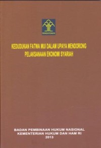 Image of KEdudukan Fatwa MUI Dalam Upaya Mendorong PElaksanaan Ekonomi Syariah