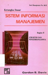 Image of Kerangka Dasar Sistem Informasi Manajemen : Struktur dan pengembangannya (Bagian II)