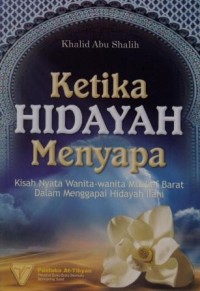 Image of Ketika Hidayah Menyapa : Kisah Nyata Wanita-wanita Muallaf Barat dalam Menggapai Hidayah Illahi