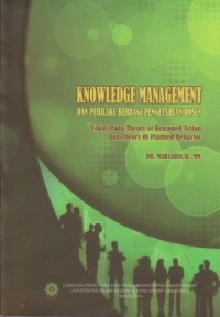Image of Knowledge Management dan Perilaku Berbagi Pengetahuan Dosen : fokus pada theory of reasoned action dan theory of planned behavior