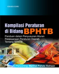 Image of Kompilasi Peraturan di bidang BPHTB: Panduan dalam Penyusunan aturan Pelaksanaan dan Peraturan Daerah Tentang BPHTB.
