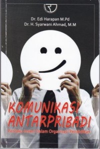 Image of Komunikasi Antarpribadi : Perilaku insani dalam organisasi pendidikan