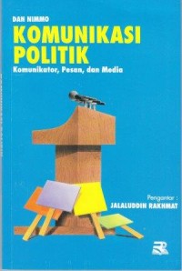Image of Komunikasi Politik Komunikator, Pesan, dan Media