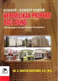 Image of Konsep-Konsep Hukum Kepemilikan Properti Bagi Asing (Dihubungkan dengan hukum pertanahan)