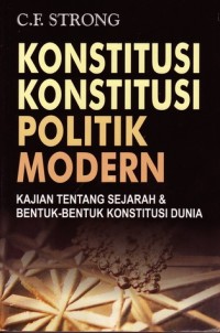 Image of Konstitusi - Konstitusi Politik Modern = Modern Political Constitutions : Studi Perbandingan tentang Sejarah dan Bentuk