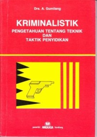 Image of Kriminalistik : Pengetahuan tentang teknik dan taktik penyelidikan