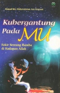 Image of Kubergantung pada Mu : Fakir seorang hamba dihadapan allah