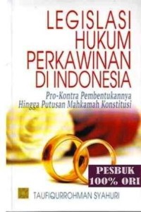 Image of Legislasi Hukum Perkawinan di Indonesia : pro-kontra pembentukannya hingga putusan mahkamah konstitusi