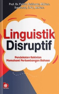 Image of Linguistik Disruptif : Pendekatan kekinian memahami perkembangan bahasa